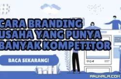 6 Cara Branding Usaha yang Banyak Kompetitornya, Pemula Harus Tahu!