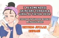 7 Rekomendasi Skincare Terbaik di Tiktok 2024, Cocok Jadi Ide Bisnis Menjanjikan!