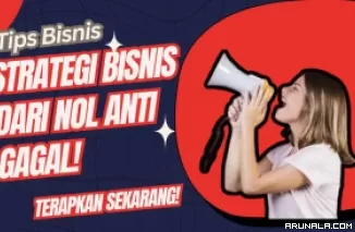 Memulai Bisnis dari Nol: Kunci Sukses Tanpa Takut Gagal, Pemula Simak Berikut Ini!