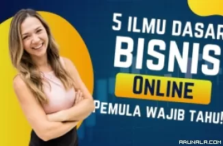 5 Ilmu Dasar untuk Memulai Bisnis Online yang Sukses, Pemula Wajib Pahami Ini!