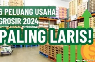 6 Peluang Bisnis Grosir Paling Laris Manis 2024, Untuk Berlipat Ganda!
