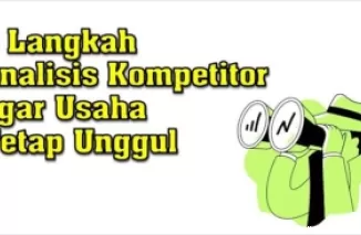 Rahasia Sukses Bisnis: Ini 6 Strategi Analisis Kompetitor, agar Usaha Tetap Unggul!