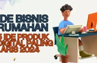 Bingung Bisnis Apa? Cobain Jual 5 Produk Digital Ini, Cuan Jutaan Rupiah dari Rumah!